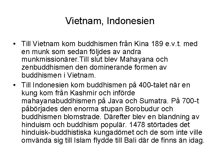 Vietnam, Indonesien • Till Vietnam kom buddhismen från Kina 189 e. v. t. med
