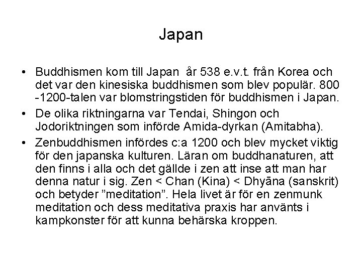 Japan • Buddhismen kom till Japan år 538 e. v. t. från Korea och