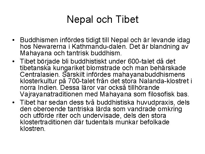 Nepal och Tibet • Buddhismen infördes tidigt till Nepal och är levande idag hos