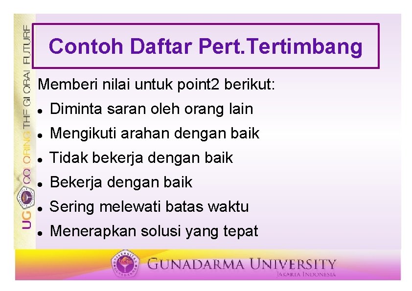 Contoh Daftar Pert. Tertimbang Memberi nilai untuk point 2 berikut: Diminta saran oleh orang