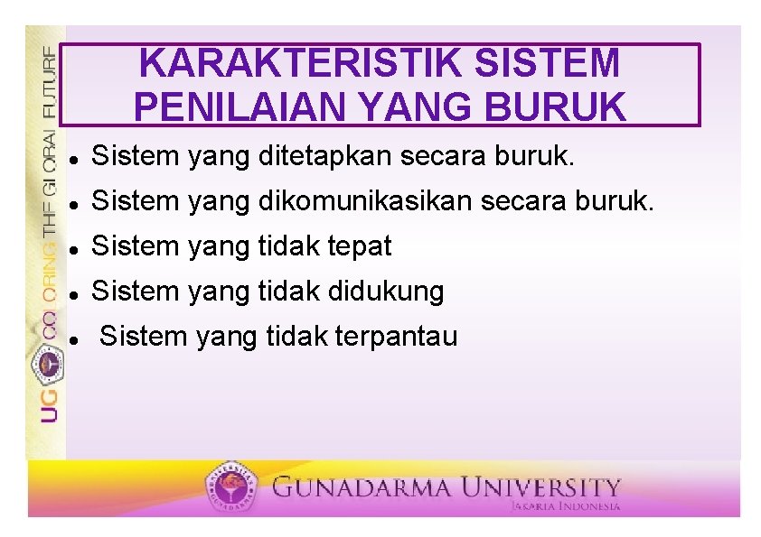 KARAKTERISTIK SISTEM PENILAIAN YANG BURUK Sistem yang ditetapkan secara buruk. Sistem yang dikomunikasikan secara