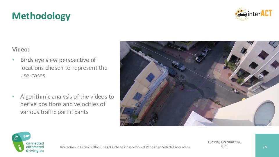 Methodology Video: • Birds eye view perspective of locations chosen to represent the use-cases