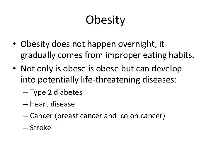Obesity • Obesity does not happen overnight, it gradually comes from improper eating habits.