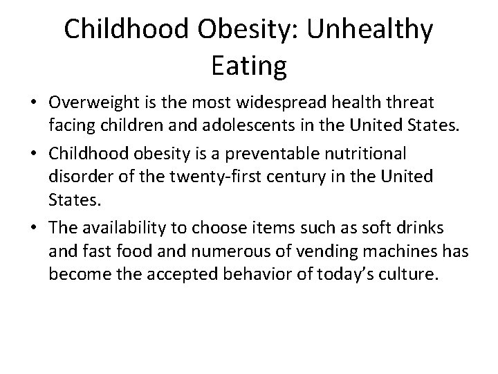 Childhood Obesity: Unhealthy Eating • Overweight is the most widespread health threat facing children