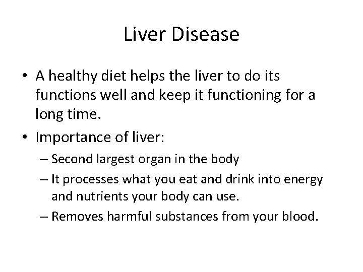 Liver Disease • A healthy diet helps the liver to do its functions well