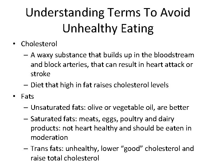Understanding Terms To Avoid Unhealthy Eating • Cholesterol – A waxy substance that builds