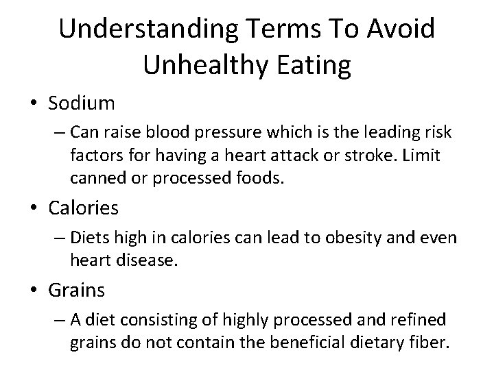 Understanding Terms To Avoid Unhealthy Eating • Sodium – Can raise blood pressure which
