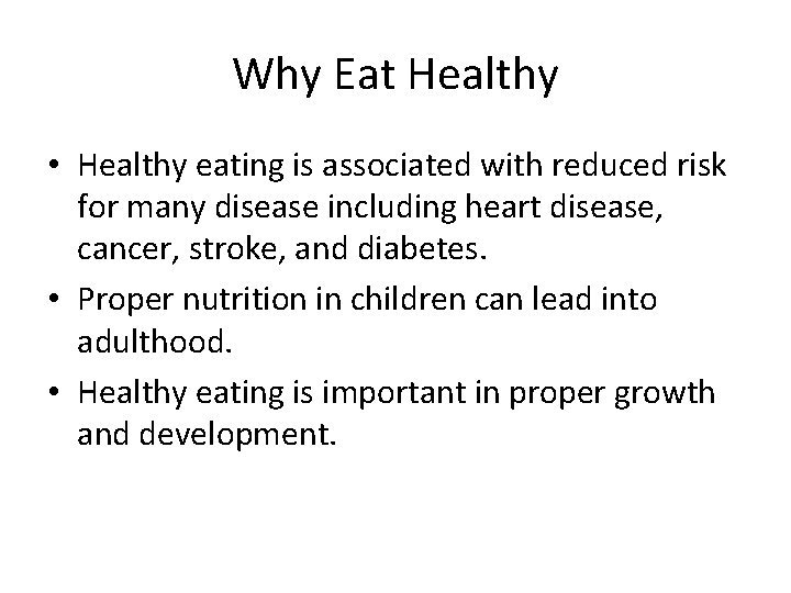 Why Eat Healthy • Healthy eating is associated with reduced risk for many disease