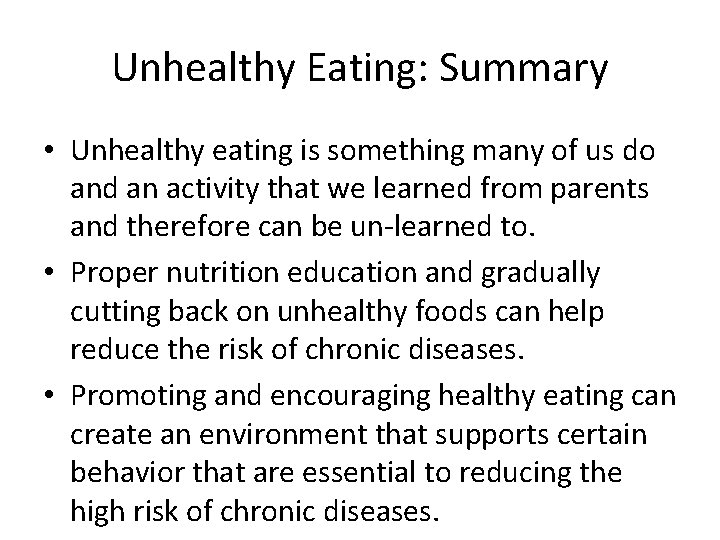 Unhealthy Eating: Summary • Unhealthy eating is something many of us do and an
