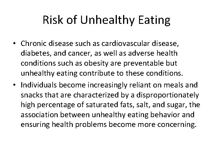 Risk of Unhealthy Eating • Chronic disease such as cardiovascular disease, diabetes, and cancer,