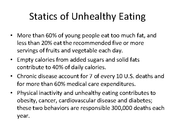 Statics of Unhealthy Eating • More than 60% of young people eat too much