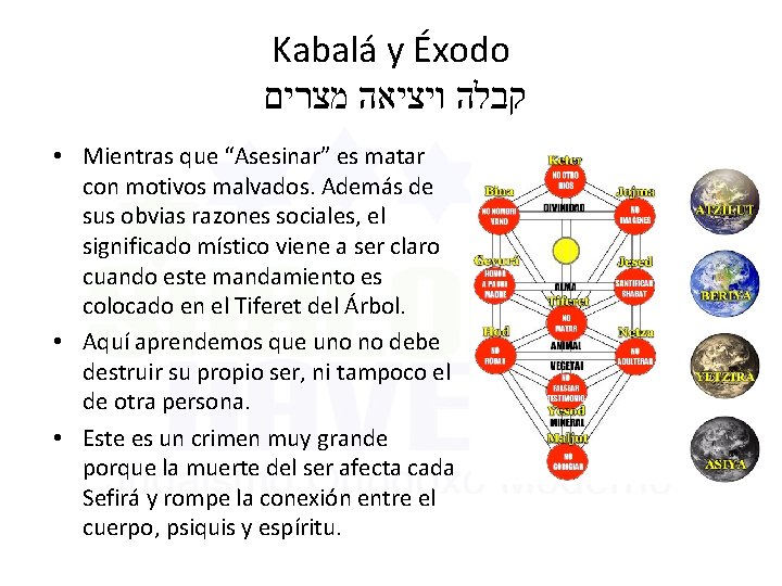 Kabalá y Éxodo קבלה ויציאה מצרים • Mientras que “Asesinar” es matar con motivos