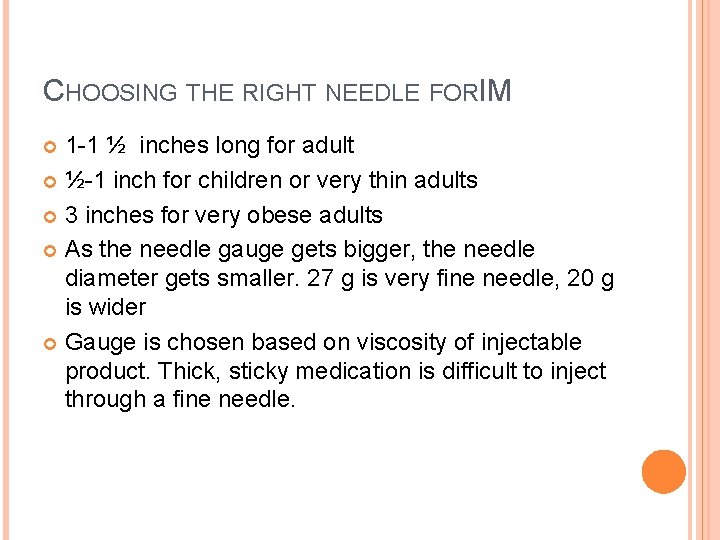 CHOOSING THE RIGHT NEEDLE FORIM 1 -1 ½ inches long for adult ½-1 inch