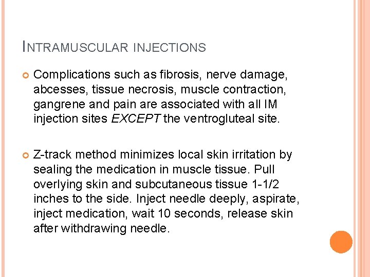INTRAMUSCULAR INJECTIONS Complications such as fibrosis, nerve damage, abcesses, tissue necrosis, muscle contraction, gangrene