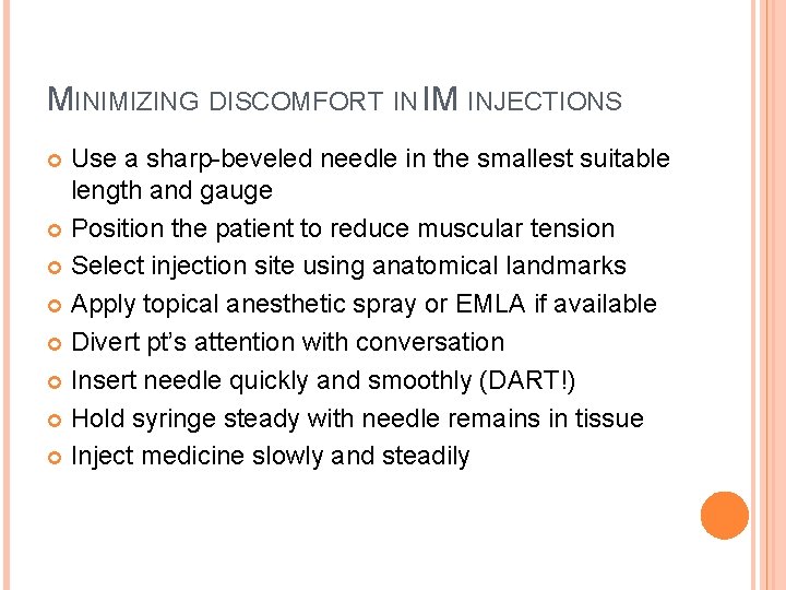 MINIMIZING DISCOMFORT IN IM INJECTIONS Use a sharp-beveled needle in the smallest suitable length