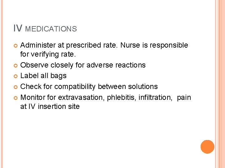 IV MEDICATIONS Administer at prescribed rate. Nurse is responsible for verifying rate. Observe closely