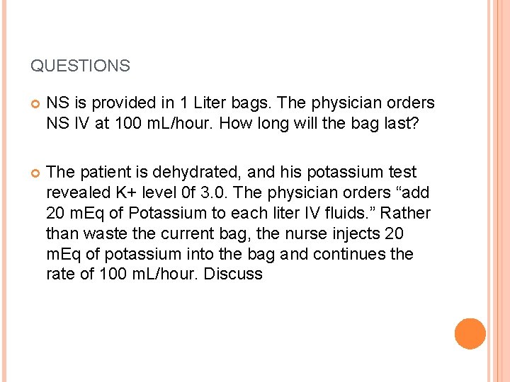 QUESTIONS NS is provided in 1 Liter bags. The physician orders NS IV at