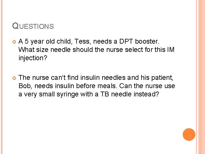 QUESTIONS A 5 year old child, Tess, needs a DPT booster. What size needle