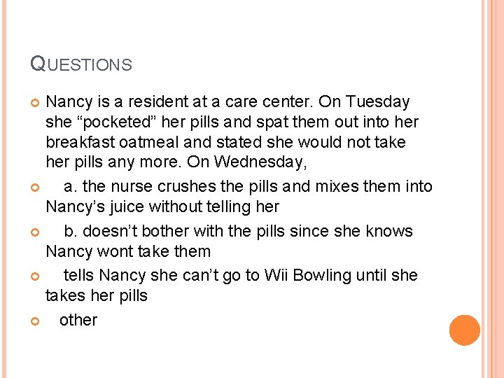 QUESTIONS Nancy is a resident at a care center. On Tuesday she “pocketed” her