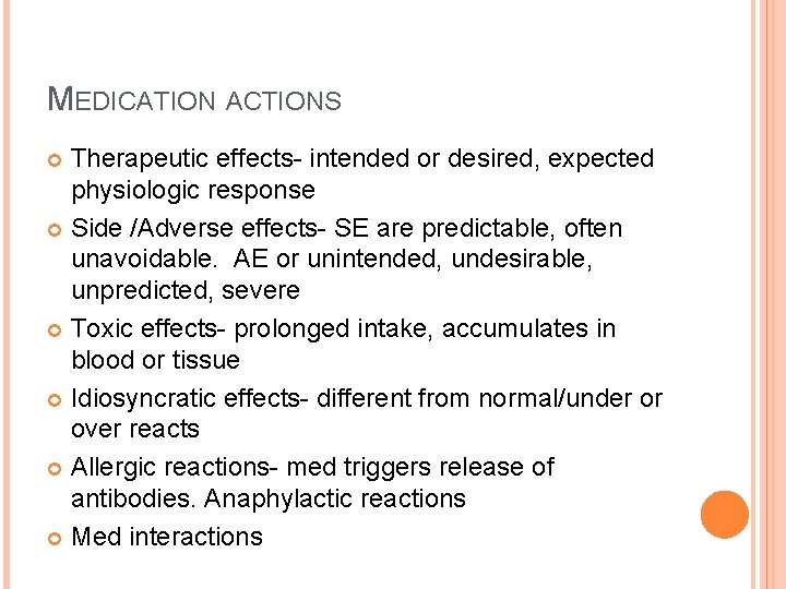 MEDICATION ACTIONS Therapeutic effects- intended or desired, expected physiologic response Side /Adverse effects- SE