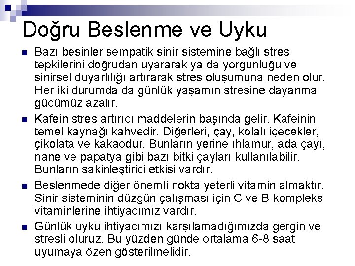 Doğru Beslenme ve Uyku n n Bazı besinler sempatik sinir sistemine bağlı stres tepkilerini