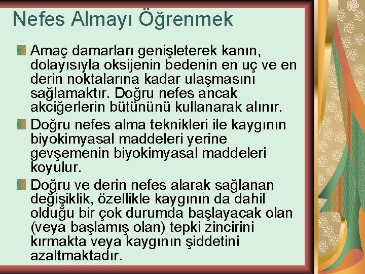 Nefes Almayı Öğrenmek Amaç damarları genişleterek kanın, dolayısıyla oksijenin bedenin en uç ve en