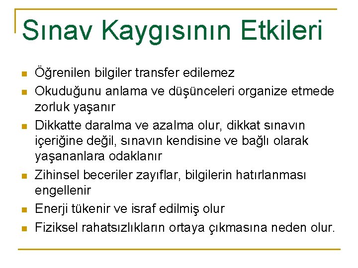 Sınav Kaygısının Etkileri n n n Öğrenilen bilgiler transfer edilemez Okuduğunu anlama ve düşünceleri