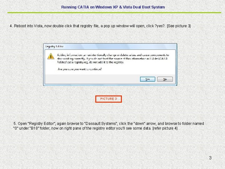 Running CATIA on Windows XP & Vista Dual Boot System 4. Reboot into Vista, Running CATIA on Windows XP & Vista Dual Boot System 4. Reboot into Vista,