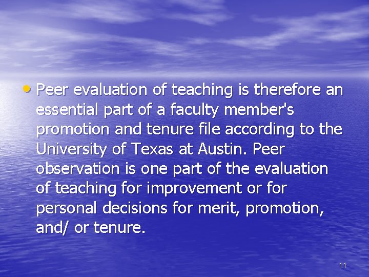  • Peer evaluation of teaching is therefore an essential part of a faculty