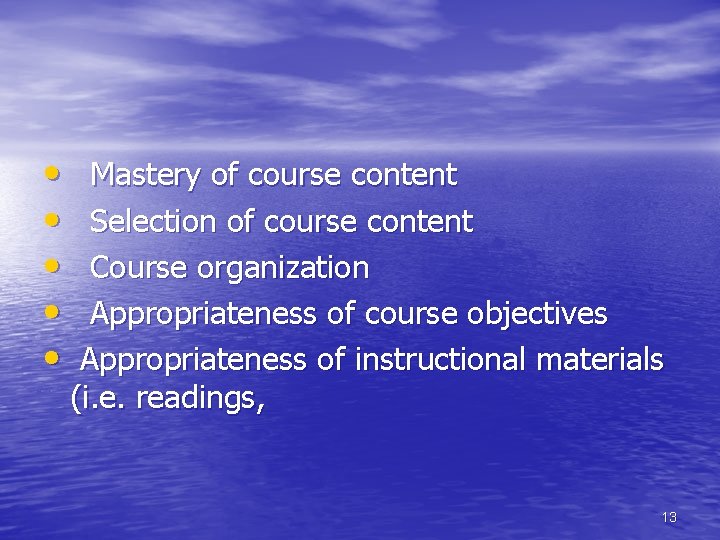  • • • Mastery of course content Selection of course content Course organization