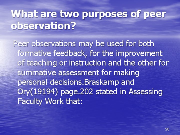 What are two purposes of peer observation? Peer observations may be used for both