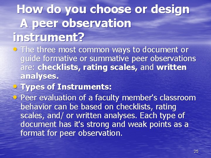 How do you choose or design A peer observation instrument? • The three most