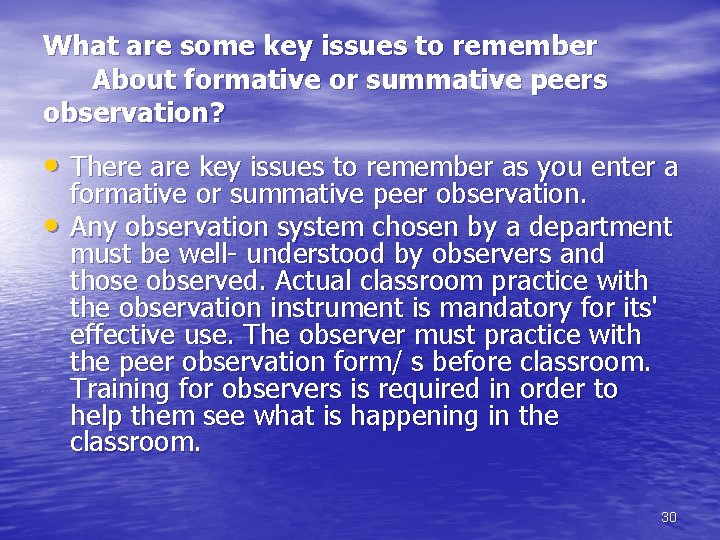 What are some key issues to remember About formative or summative peers observation? •