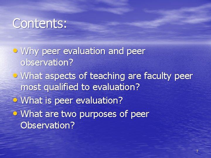Contents: • Why peer evaluation and peer observation? • What aspects of teaching are
