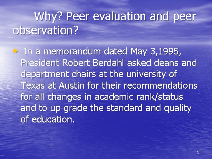 Why? Peer evaluation and peer observation? • In a memorandum dated May 3, 1995,