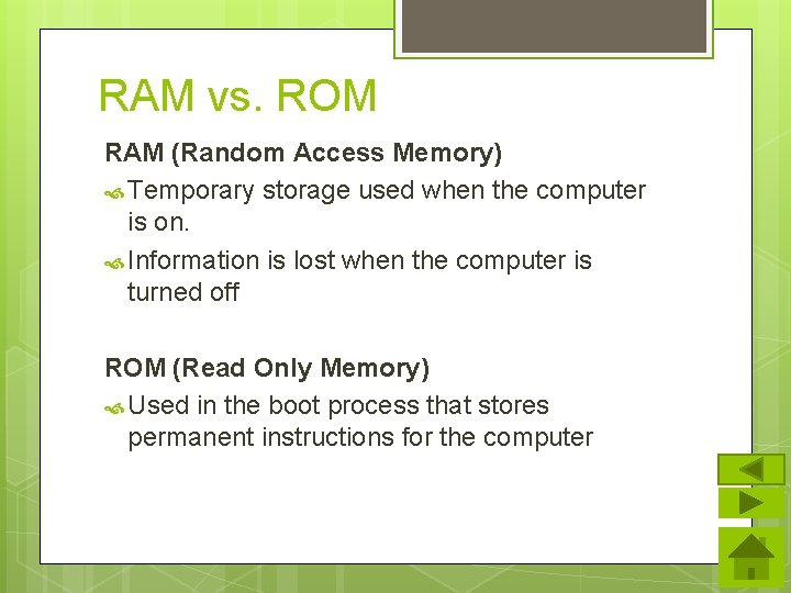 RAM vs. ROM RAM (Random Access Memory) Temporary storage used when the computer is