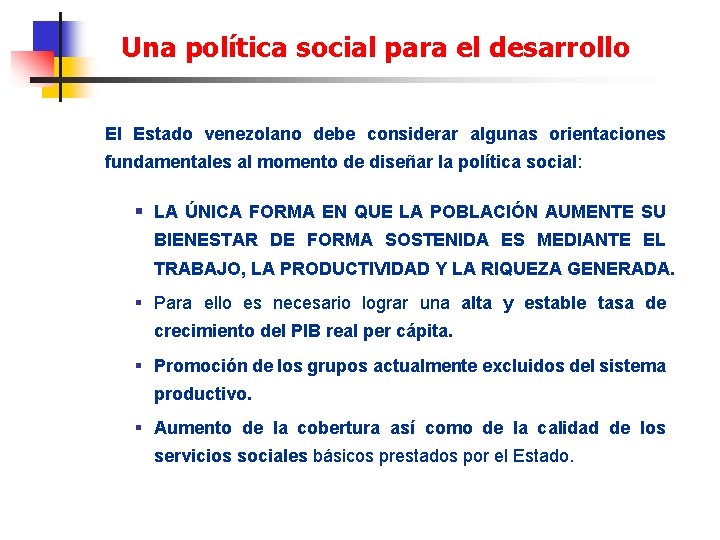 Una política social para el desarrollo El Estado venezolano debe considerar algunas orientaciones fundamentales