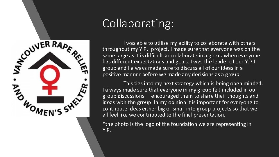 Collaborating: I was able to utilize my ability to collaborate with others throughout my