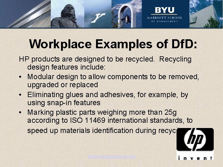 Workplace Examples of Df. D: HP products are designed to be recycled. Recycling design