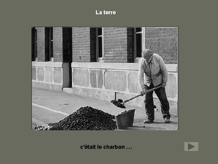 La terre c'était le charbon … 