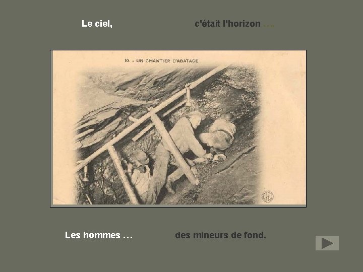 Le ciel, Les hommes … c'était l'horizon …. des mineurs de fond. 