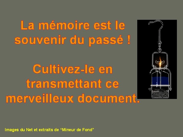 La mémoire est le souvenir du passé ! Cultivez-le en transmettant ce merveilleux document.