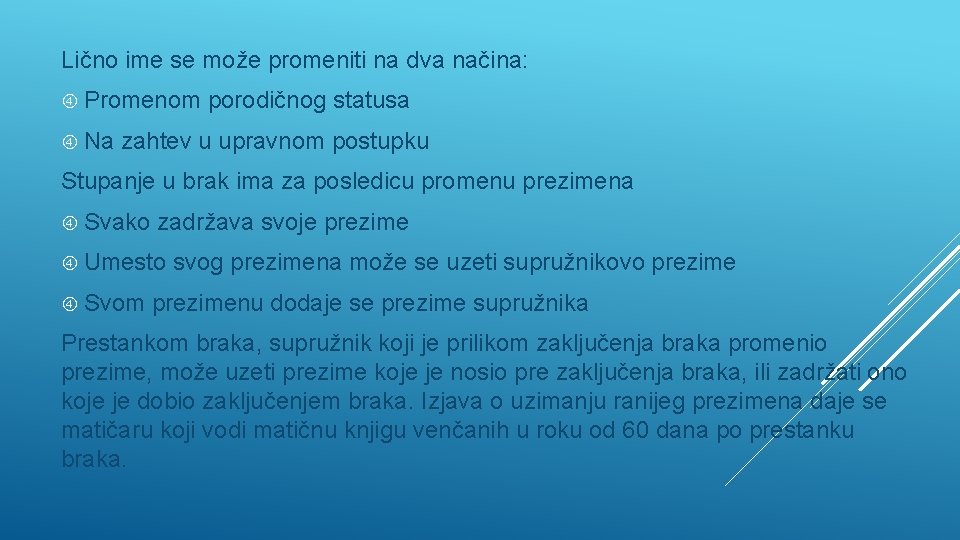 Lično ime se može promeniti na dva načina: Promenom Na porodičnog statusa zahtev u