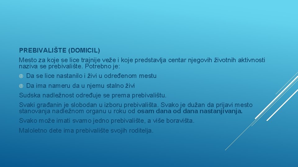 PREBIVALIŠTE (DOMICIL) Mesto za koje se lice trajnije veže i koje predstavlja centar njegovih