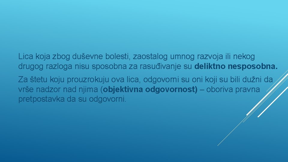 Lica koja zbog duševne bolesti, zaostalog umnog razvoja ili nekog drugog razloga nisu sposobna