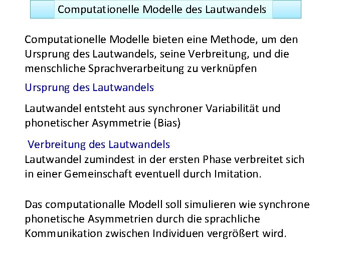 Computationelle Modelle des Lautwandels Computationelle Modelle bieten eine Methode, um den Ursprung des Lautwandels,