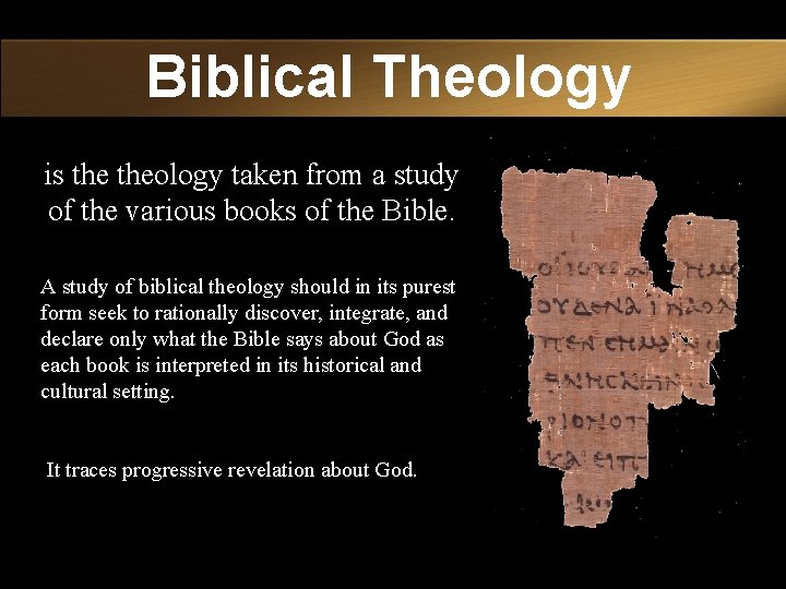 Biblical Theology is theology taken from a study of the various books of the