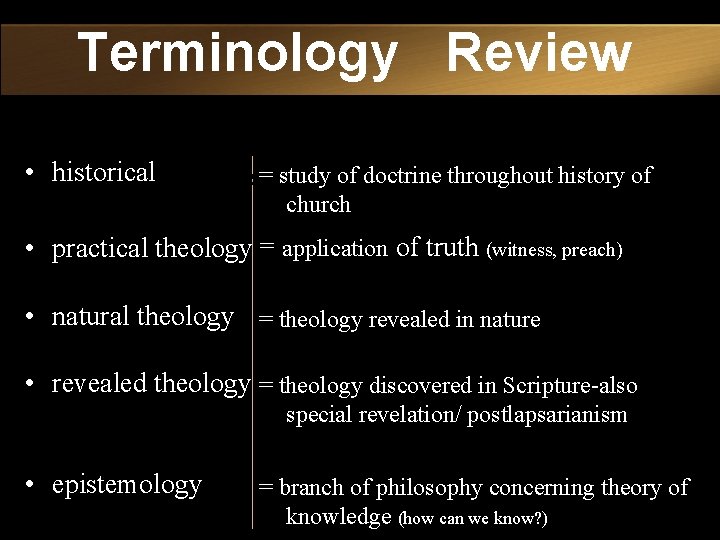 Terminology Review • historical theology= study of doctrine throughout history of church • practical