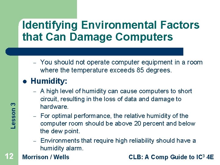 Identifying Environmental Factors that Can Damage Computers – l Humidity: A high level of