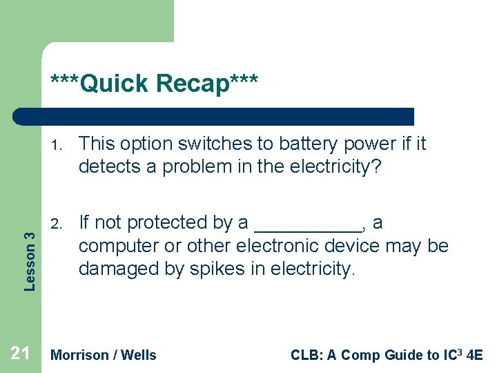 Lesson 3 ***Quick Recap*** 21 1. This option switches to battery power if it